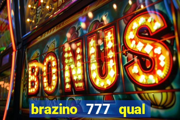 brazino 777 qual melhor jogo